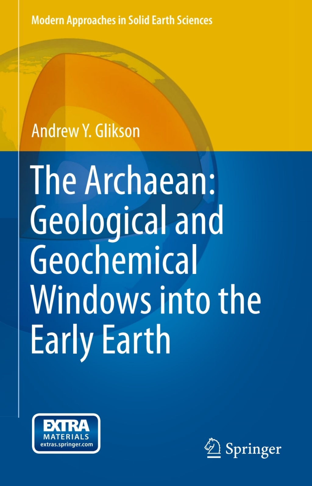 The Archaean: Geological and Geochemical Windows into the Early Earth 