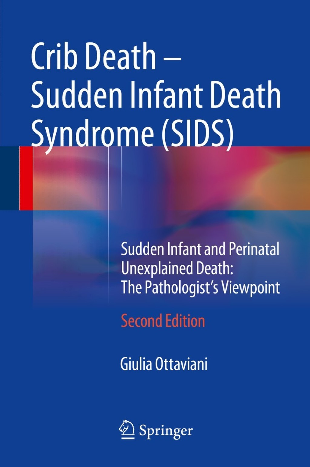 Crib Death - Sudden Infant Death Syndrome (SIDS) Sudden Infant and Perinatal Unexplained Death: The Pathologist's Viewpoint 2nd Edition