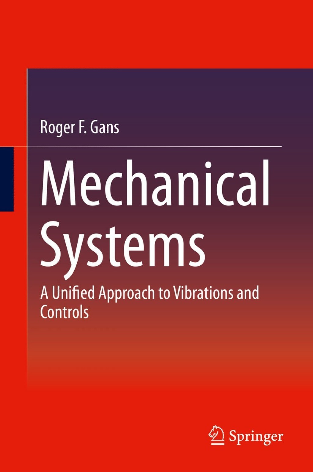 Mechanical Systems A Unified Approach to Vibrations and Controls 