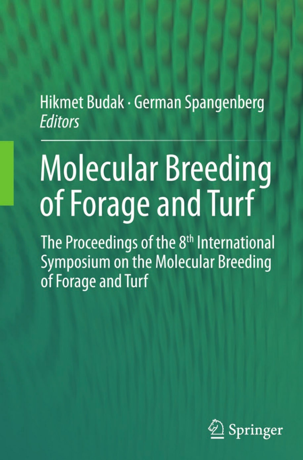 Molecular Breeding of Forage and Turf The Proceedings of the 8th International Symposium on the Molecular Breeding of Forage and Turf 