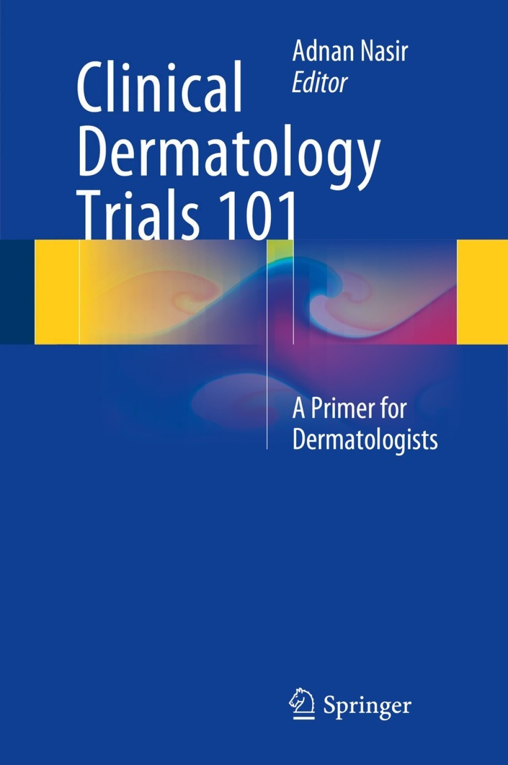 Clinical Dermatology Trials 101 A Primer for Dermatologists 