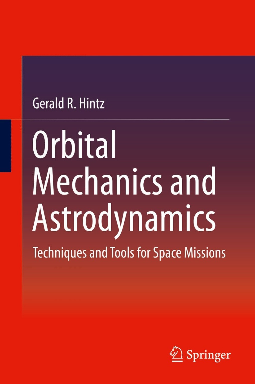 Orbital Mechanics and Astrodynamics Techniques and Tools for Space Missions 