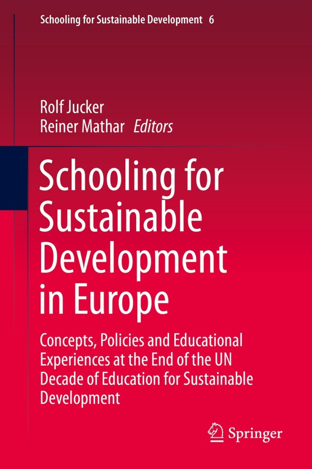 Schooling for Sustainable Development in Europe Concepts, Policies and Educational Experiences at the End of the UN Decade of Education for Sustainable Development 