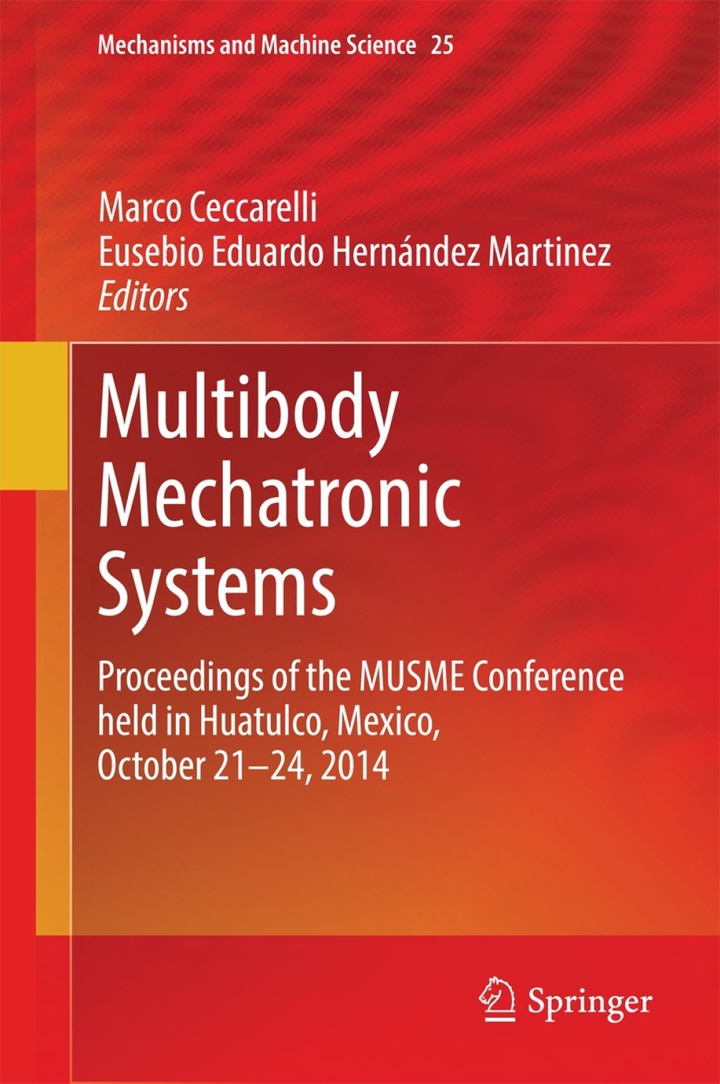 Multibody Mechatronic Systems Proceedings of the MUSME Conference held in Huatulco, Mexico, October 21-24, 2014 