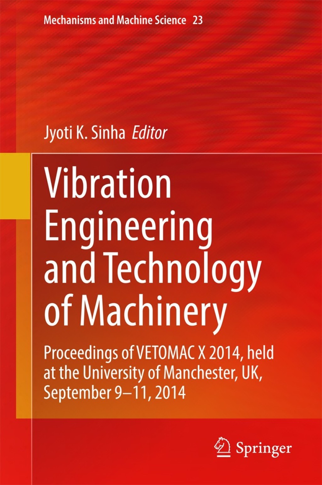 Vibration Engineering and Technology of Machinery Proceedings of VETOMAC X 2014, held at the University of Manchester, UK, September 9-11, 2014 