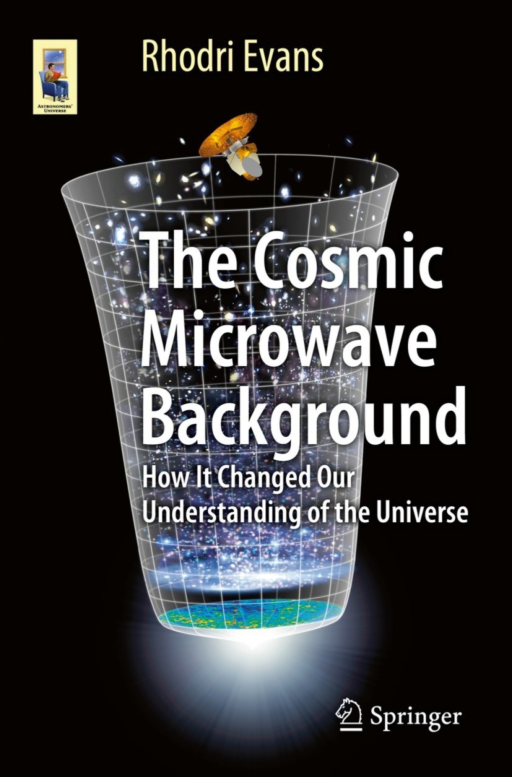 The Cosmic Microwave Background How It Changed Our Understanding of the Universe 
