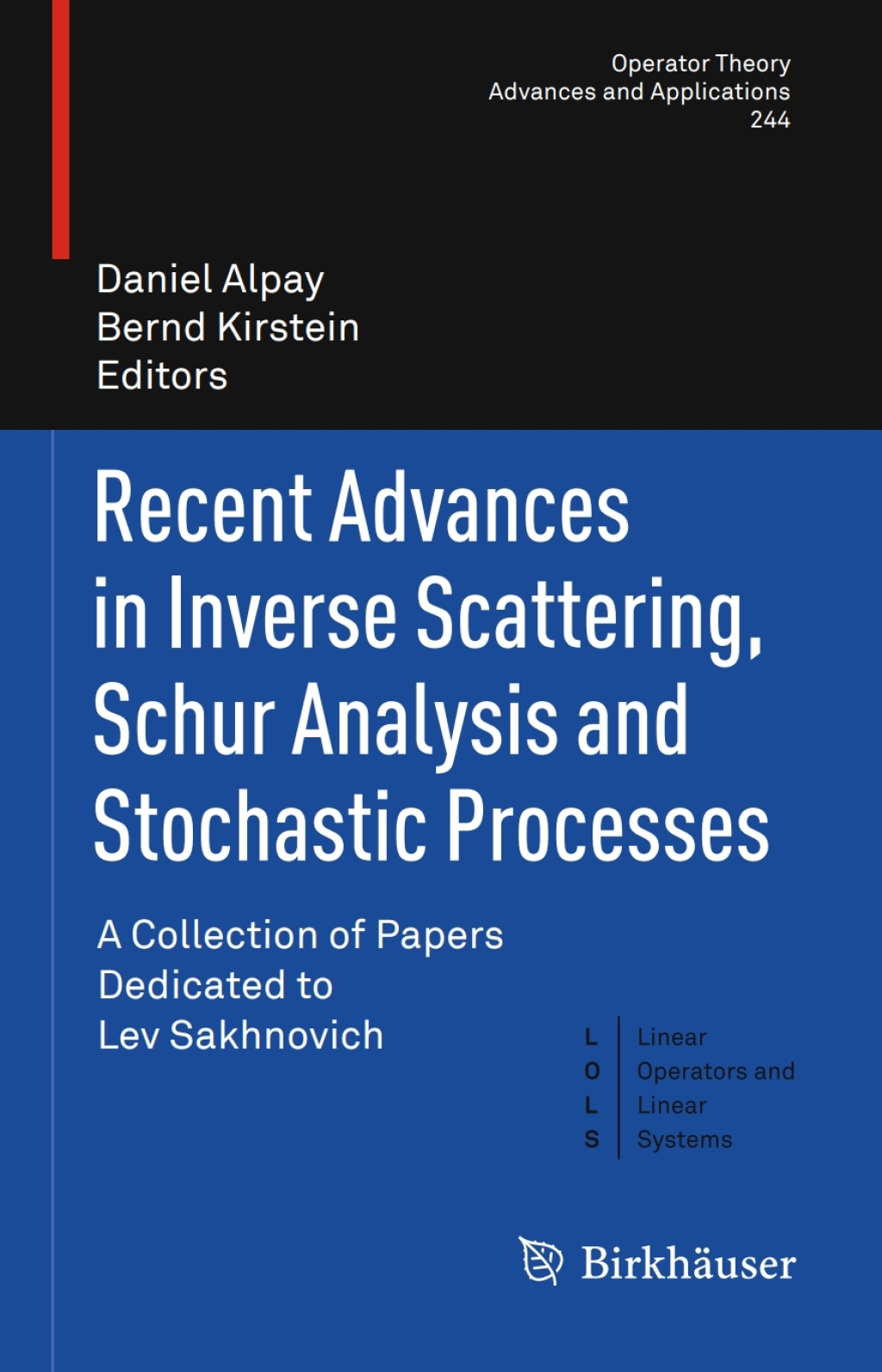 Recent Advances in Inverse Scattering, Schur Analysis and Stochastic Processes A Collection of Papers Dedicated to Lev Sakhnovich 