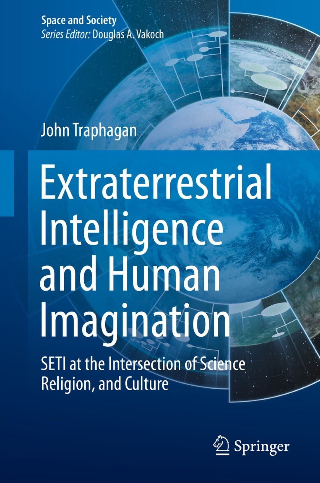 Extraterrestrial Intelligence and Human Imagination SETI at the Intersection of Science, Religion, and Culture 