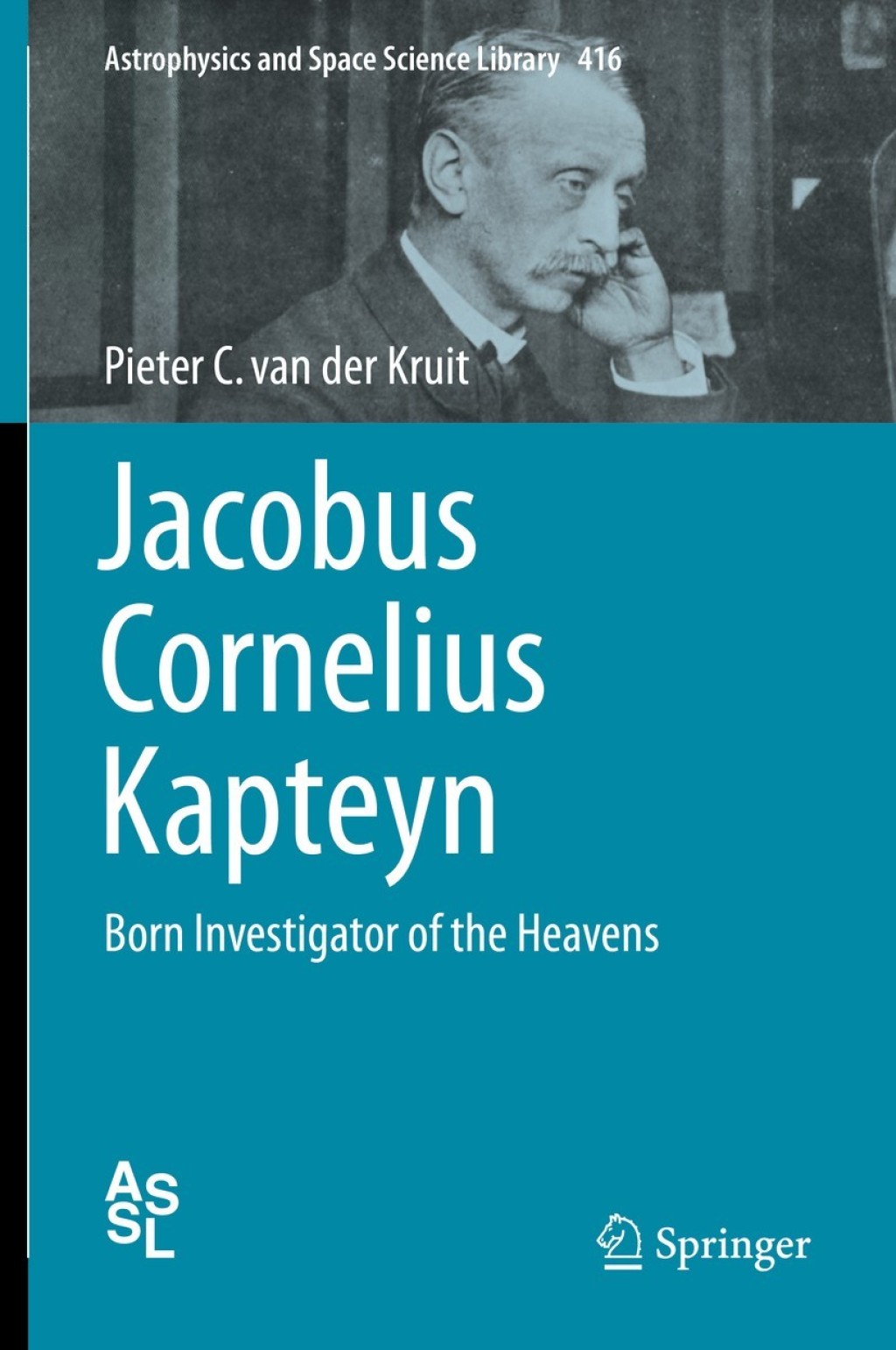 Jacobus Cornelius Kapteyn Born Investigator of the Heavens 