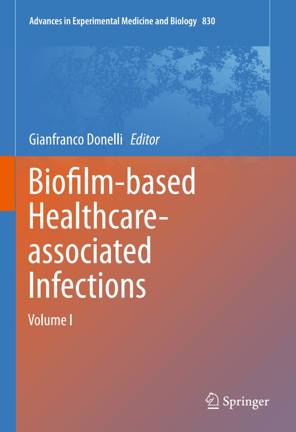 Biofilm-based Healthcare-associated Infections Volume I 