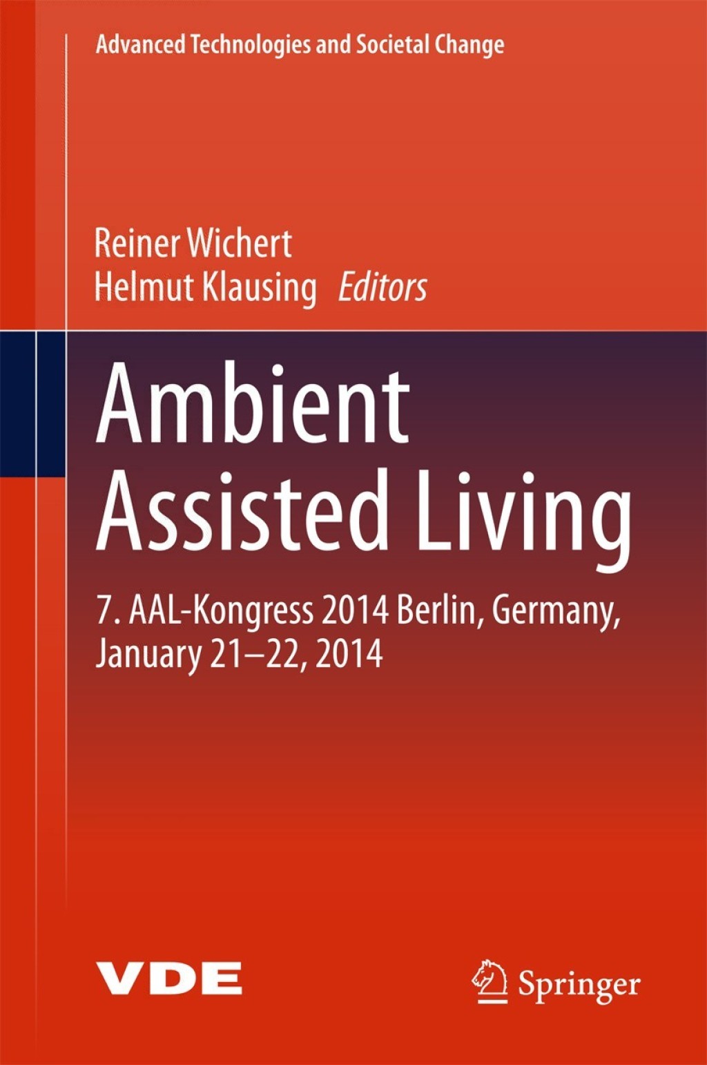 Ambient Assisted Living 7. AAL-Kongress 2014 Berlin, Germany, January 21-22, 2014 