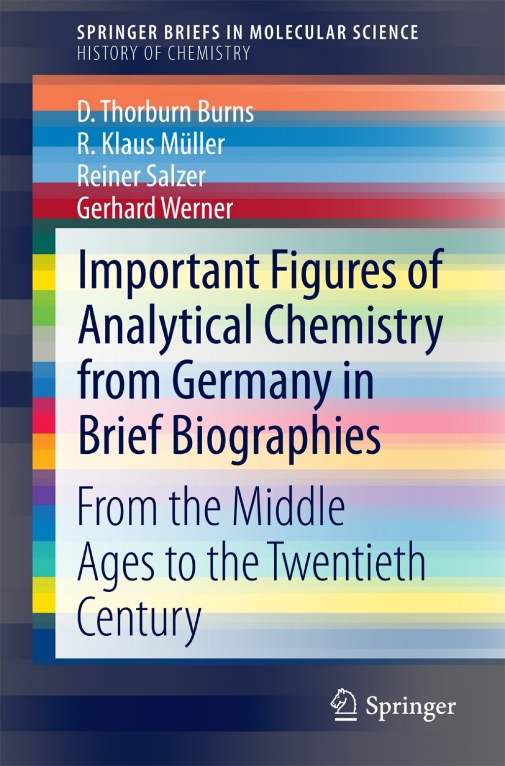 Important Figures of Analytical Chemistry from Germany in Brief Biographies From the Middle Ages to the Twentieth Century 