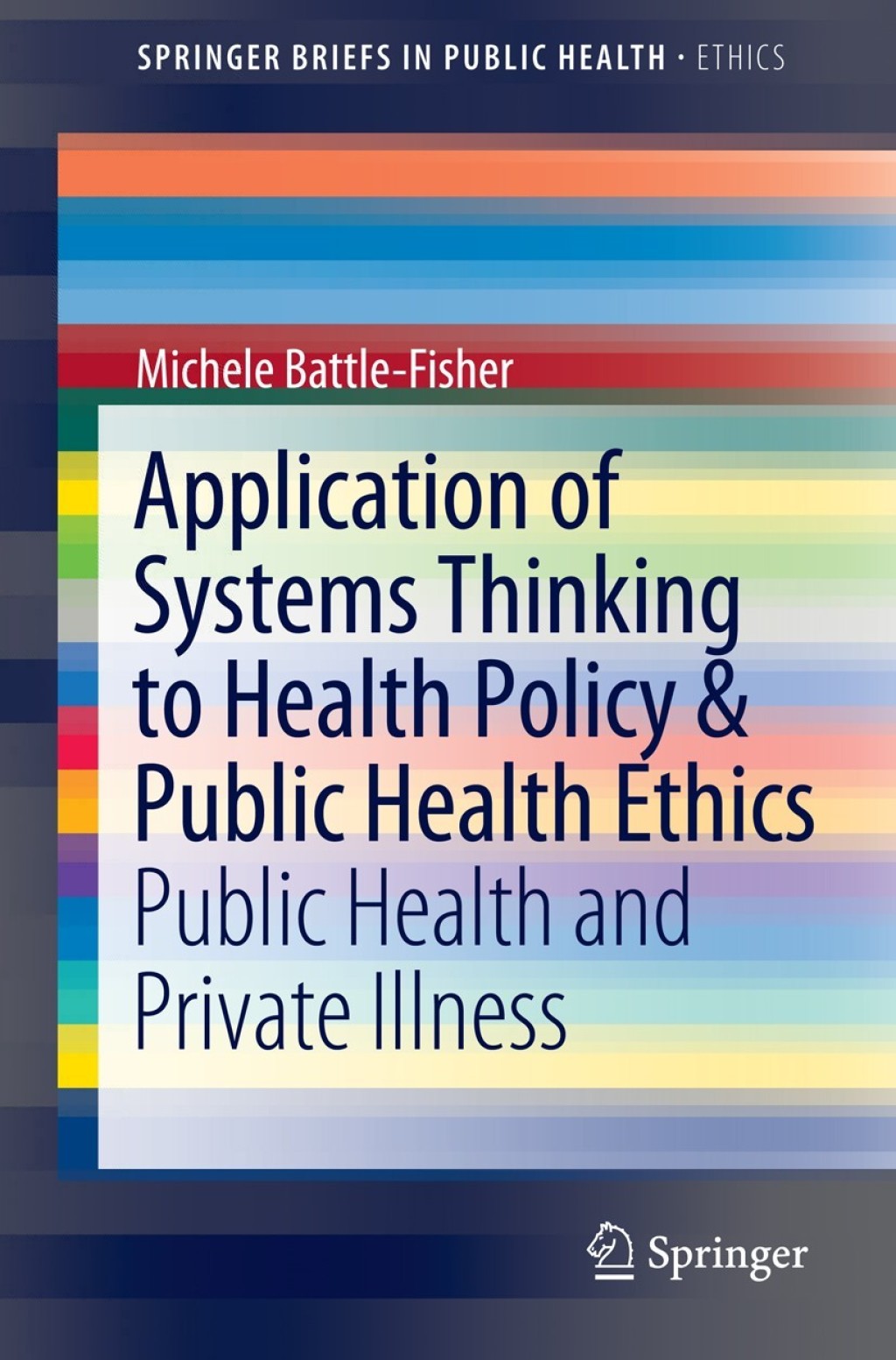Application of Systems Thinking to Health Policy & Public Health Ethics Public Health and Private Illness 