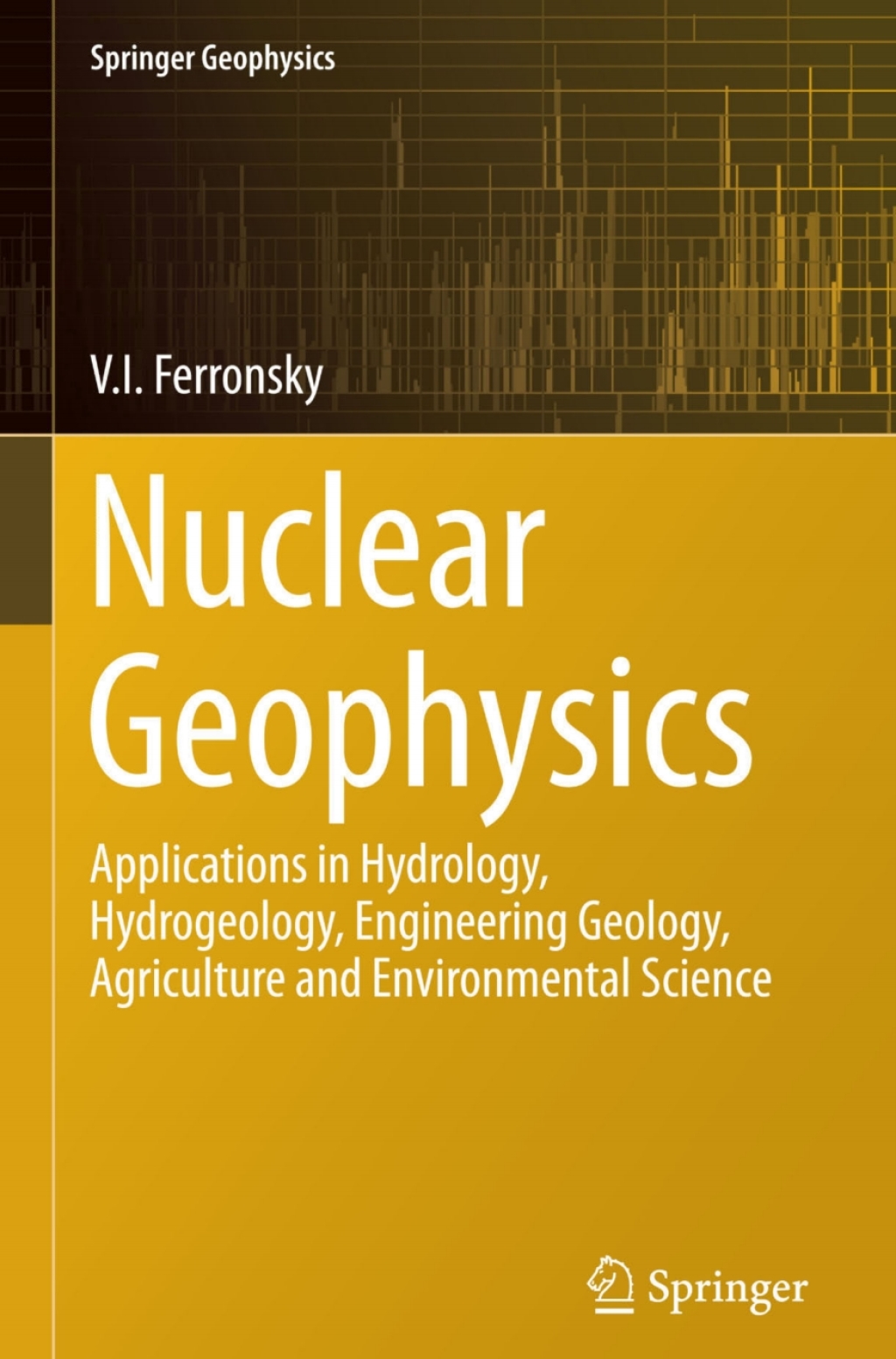 Nuclear Geophysics Applications in Hydrology, Hydrogeology, Engineering Geology, Agriculture and Environmental Science 