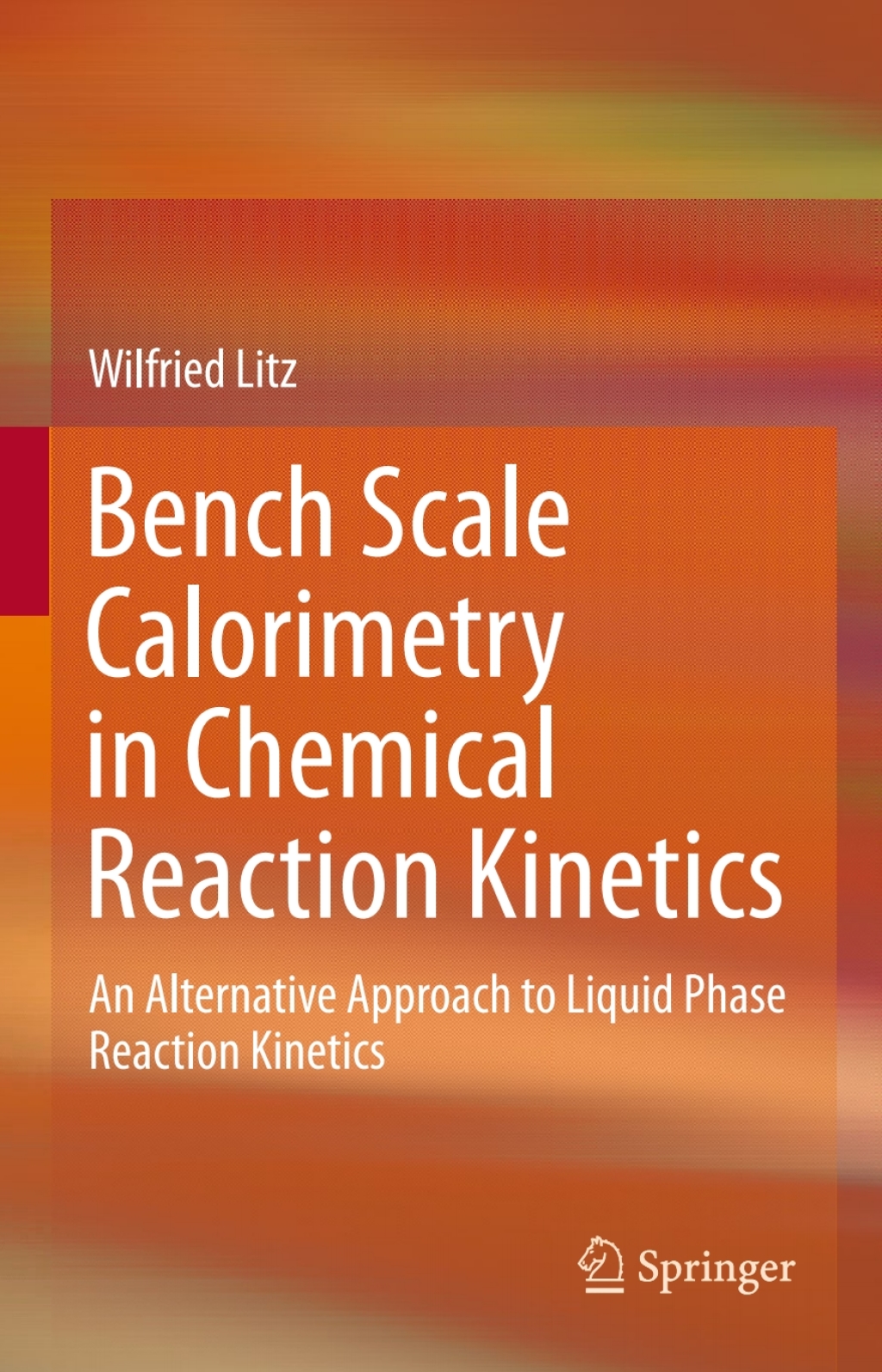 Bench Scale Calorimetry in Chemical Reaction Kinetics An Alternative Approach to Liquid Phase Reaction Kinetics 