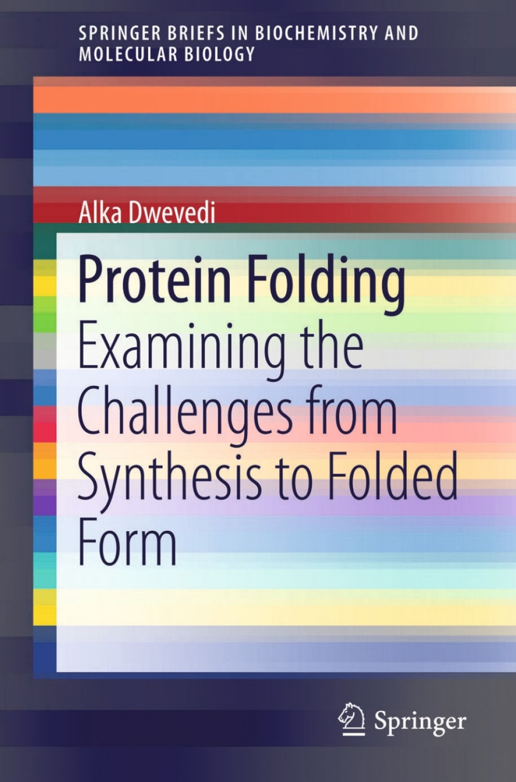 Protein Folding Examining the Challenges from Synthesis to Folded Form 