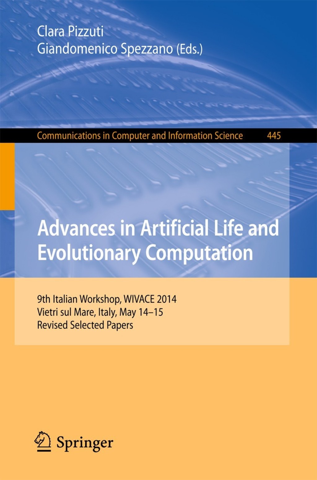 Advances in Artificial Life and Evolutionary Computation 9th Italian Workshop, WIVACE 2014, Vietri sul Mare, Italy, May 14-15, Revised Selected Papers 