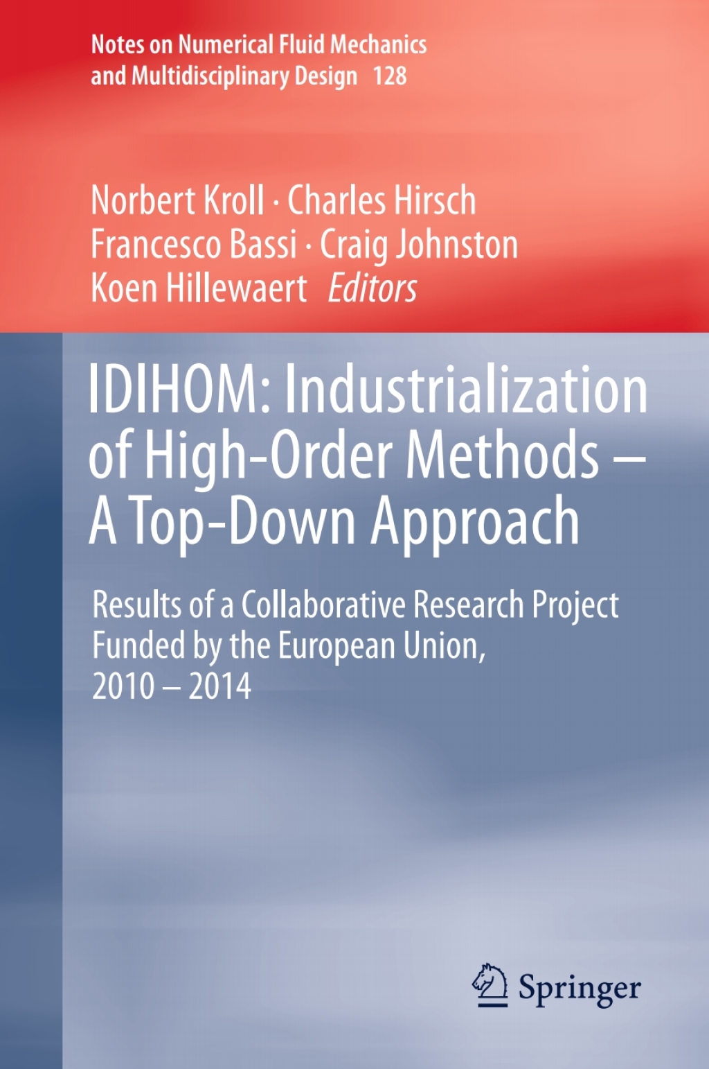 IDIHOM: Industrialization of High-Order Methods - A Top-Down Approach Results of a Collaborative Research Project Funded by the European Union, 2010 - 2014 