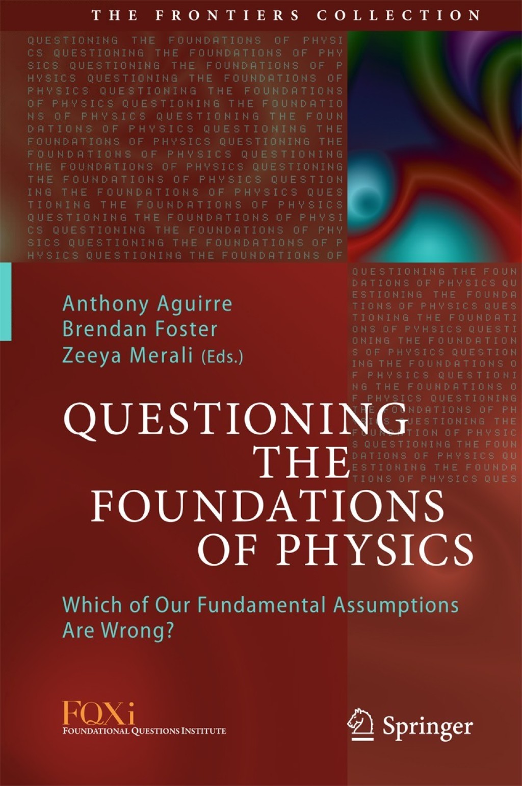 Questioning the Foundations of Physics Which of Our Fundamental Assumptions Are Wrong? 