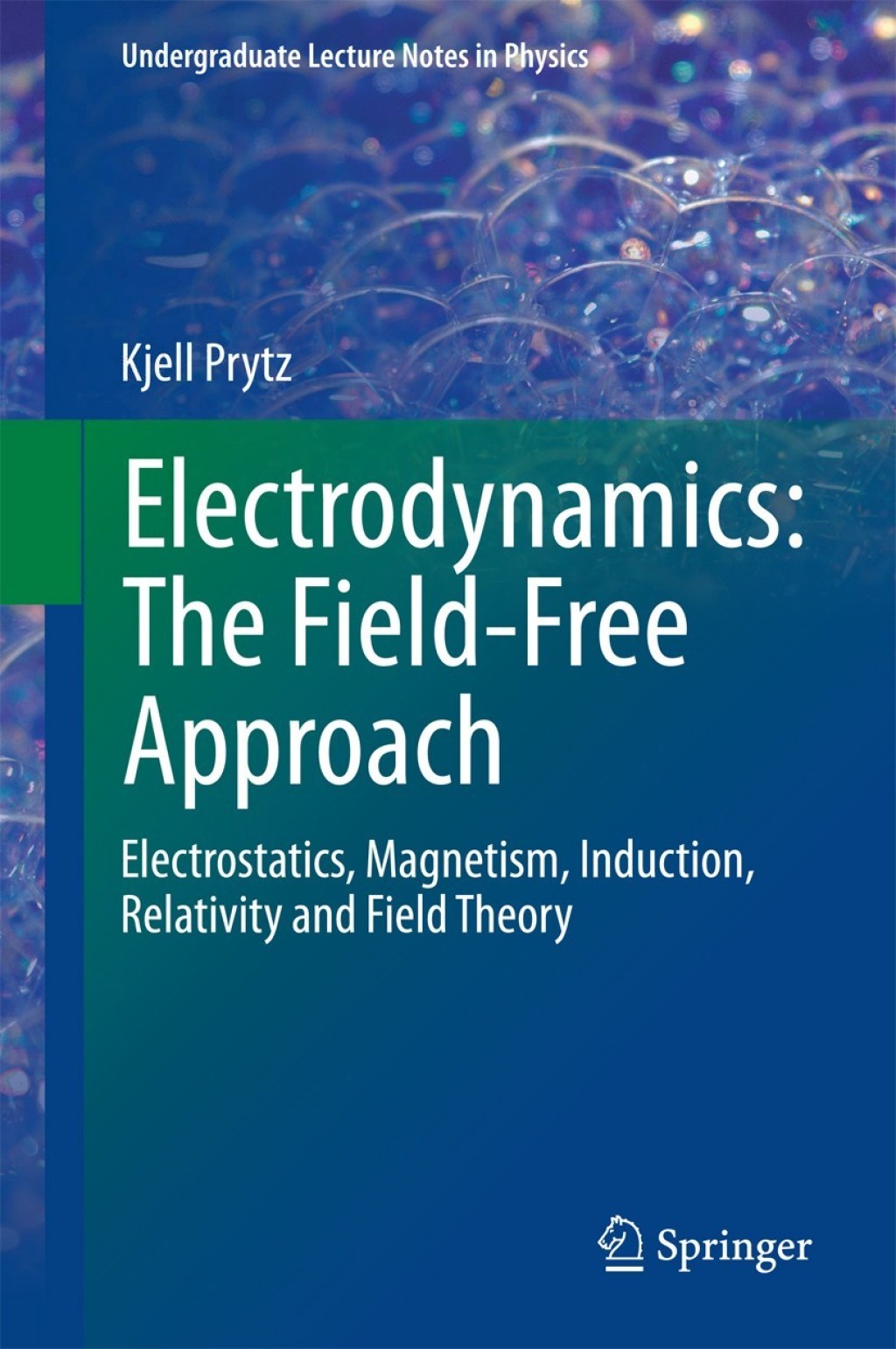 Electrodynamics: The Field-Free Approach Electrostatics, Magnetism, Induction, Relativity and Field Theory 