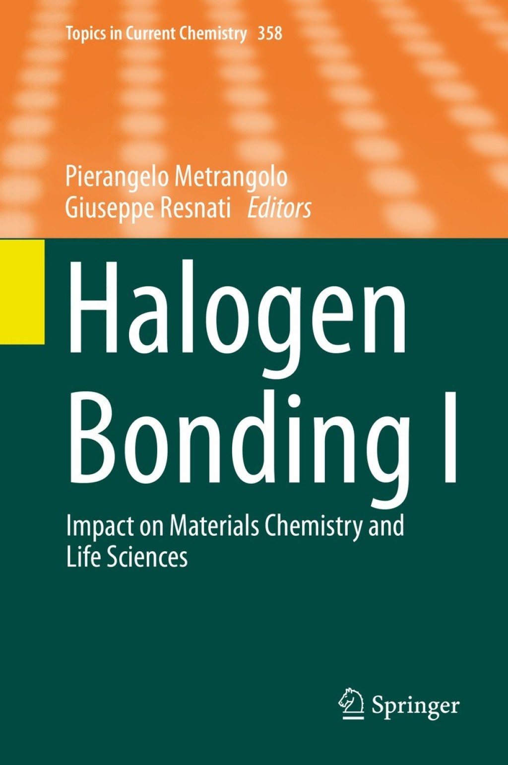 Halogen Bonding I Impact on Materials Chemistry and Life Sciences 