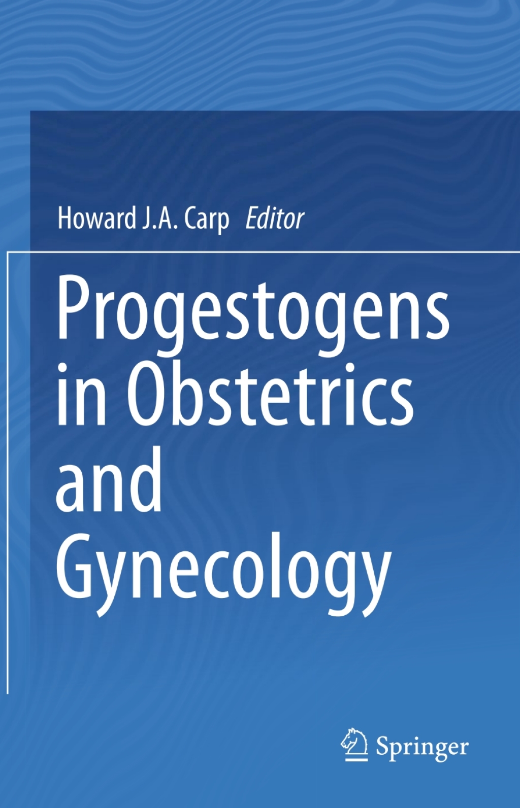 Progestogens in Obstetrics and Gynecology 
