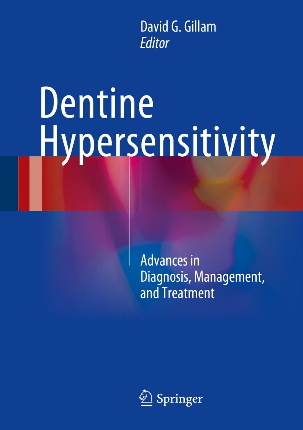 Dentine Hypersensitivity Advances in Diagnosis, Management, and Treatment 