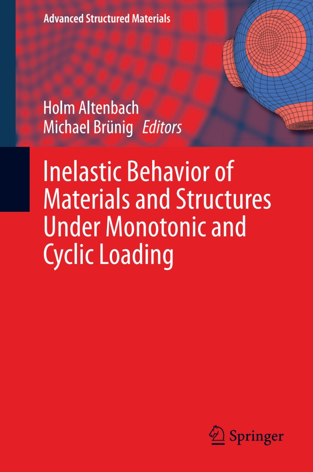 Inelastic Behavior of Materials and Structures Under Monotonic and Cyclic Loading 