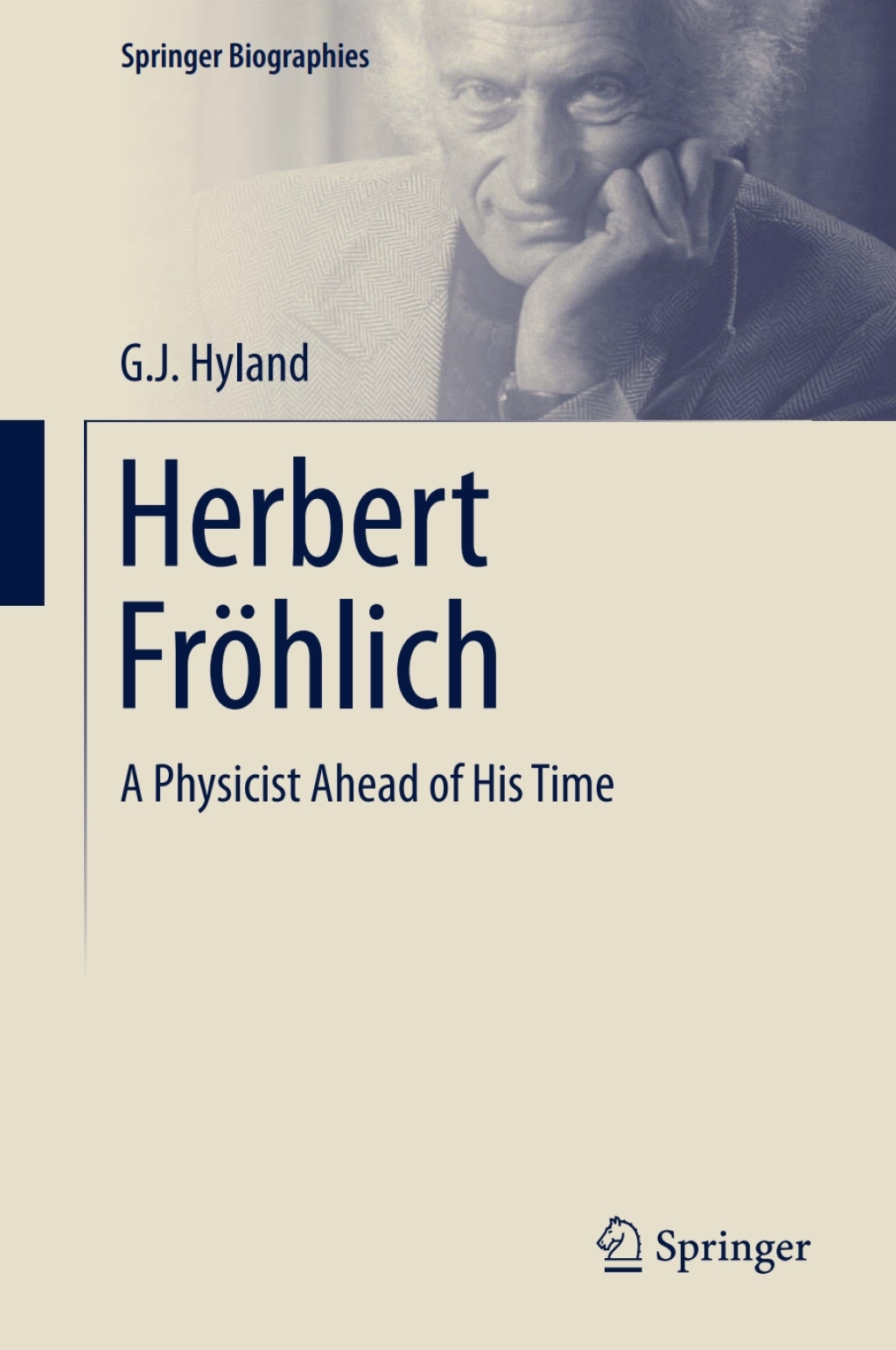 Herbert FrÃƒÂ¶hlich A Physicist Ahead of His Time 