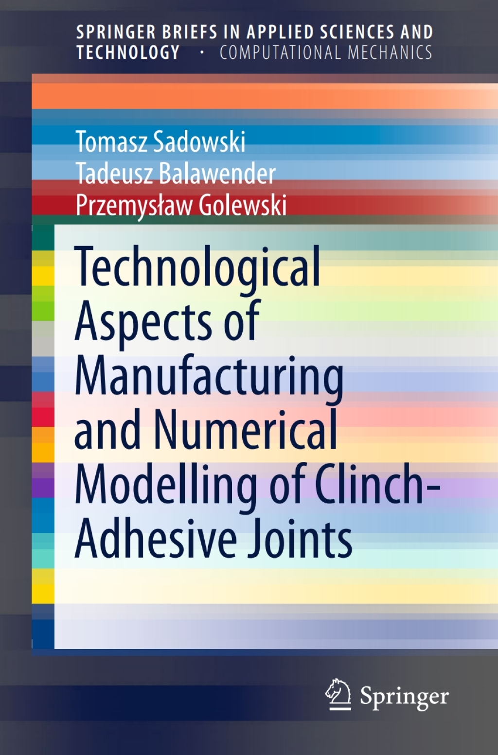 Technological Aspects of Manufacturing and Numerical Modelling of Clinch-Adhesive Joints 