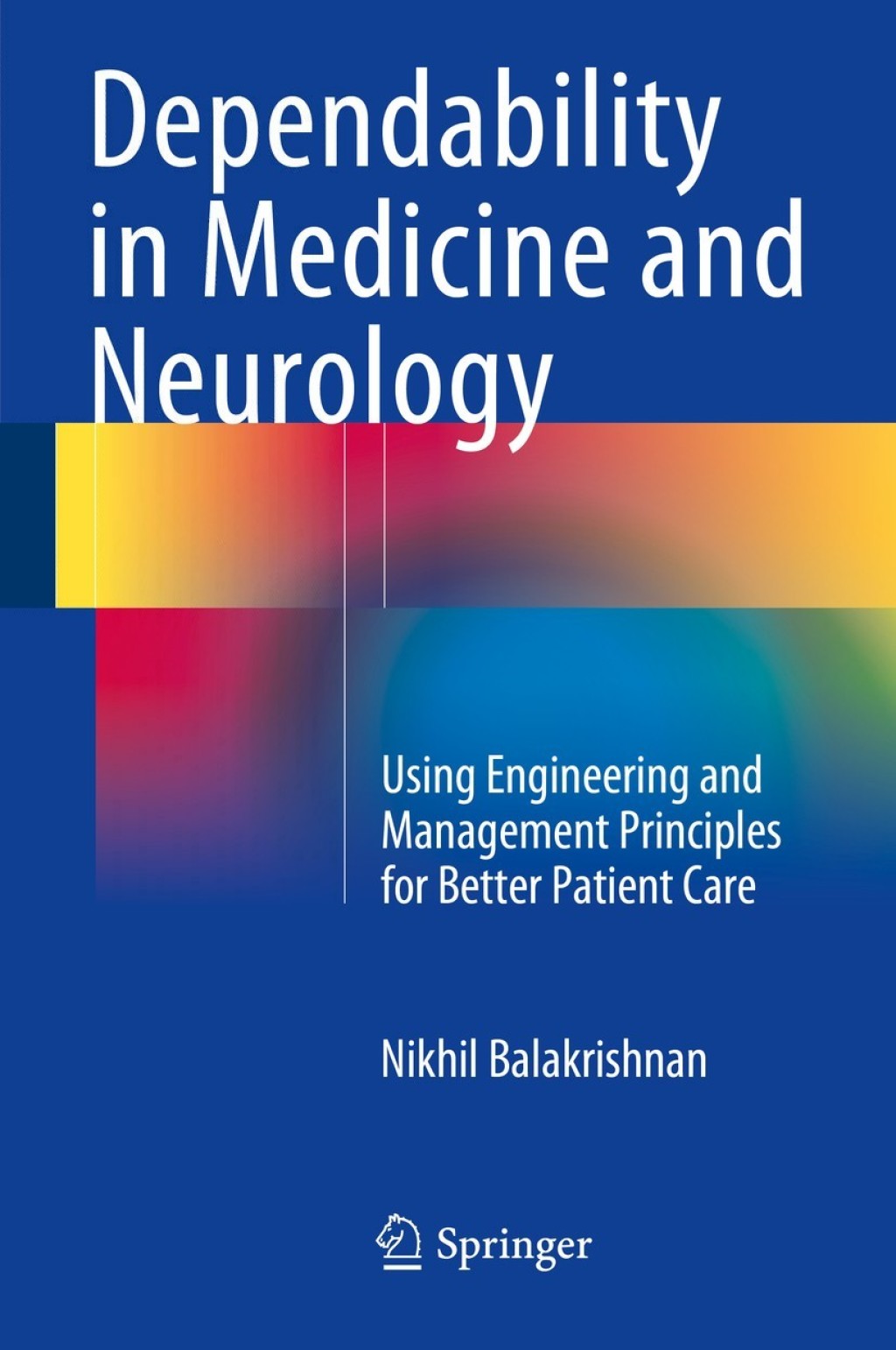 Dependability in Medicine and Neurology Using Engineering and Management Principles for Better Patient Care 