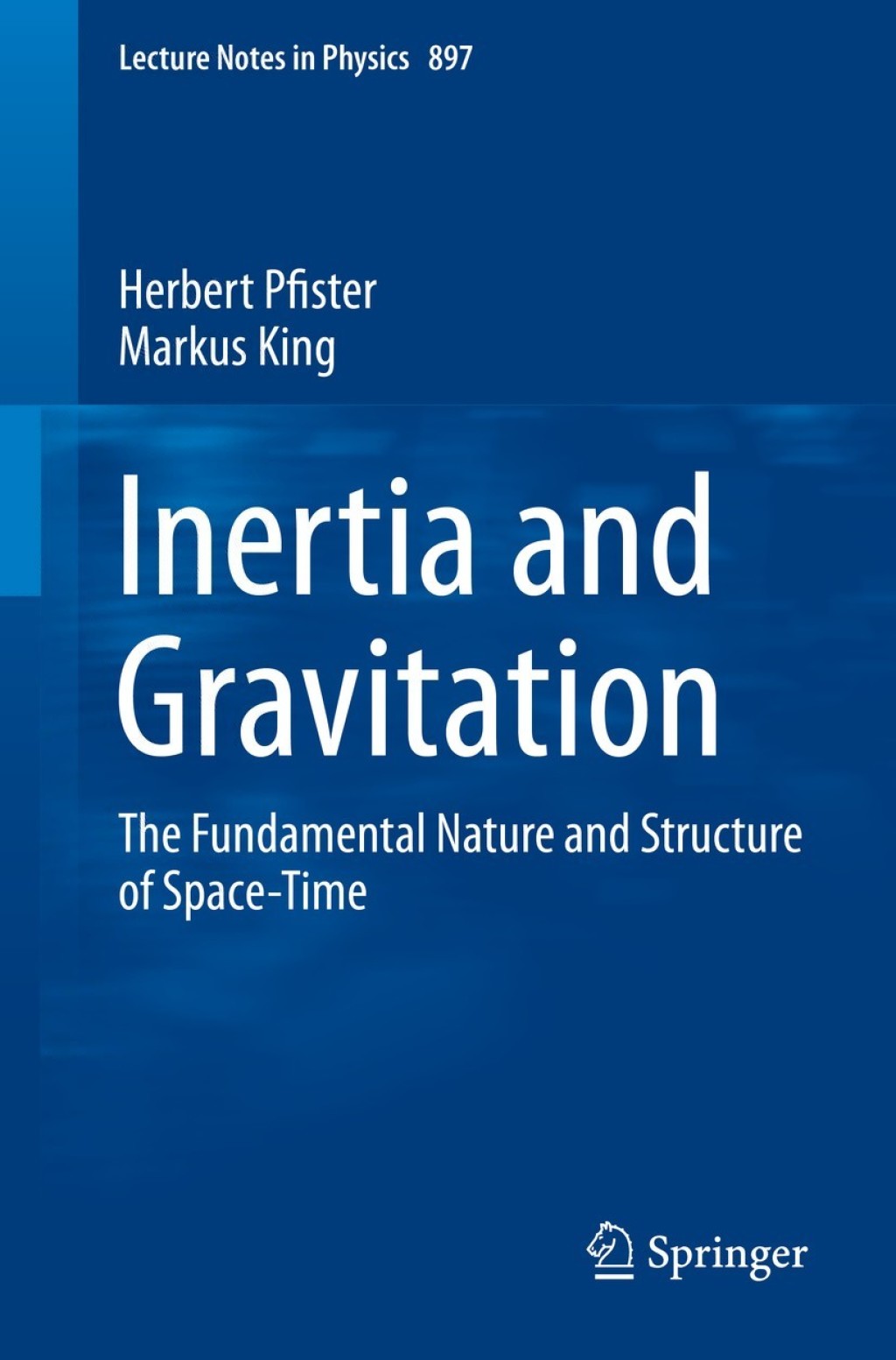 Inertia and Gravitation The Fundamental Nature and Structure of Space-Time 