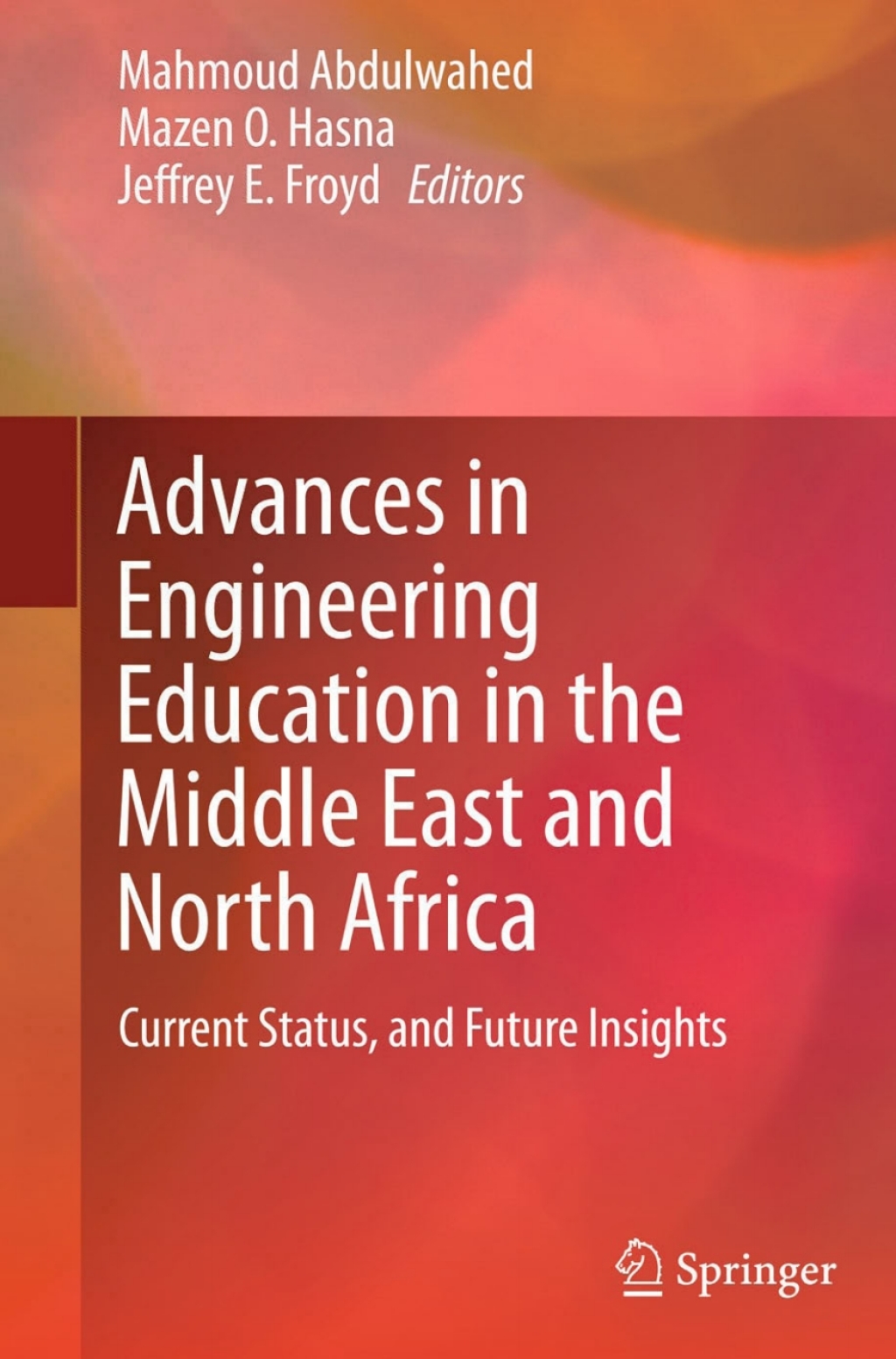 Advances in Engineering Education in the Middle East and North Africa Current Status, and Future Insights 