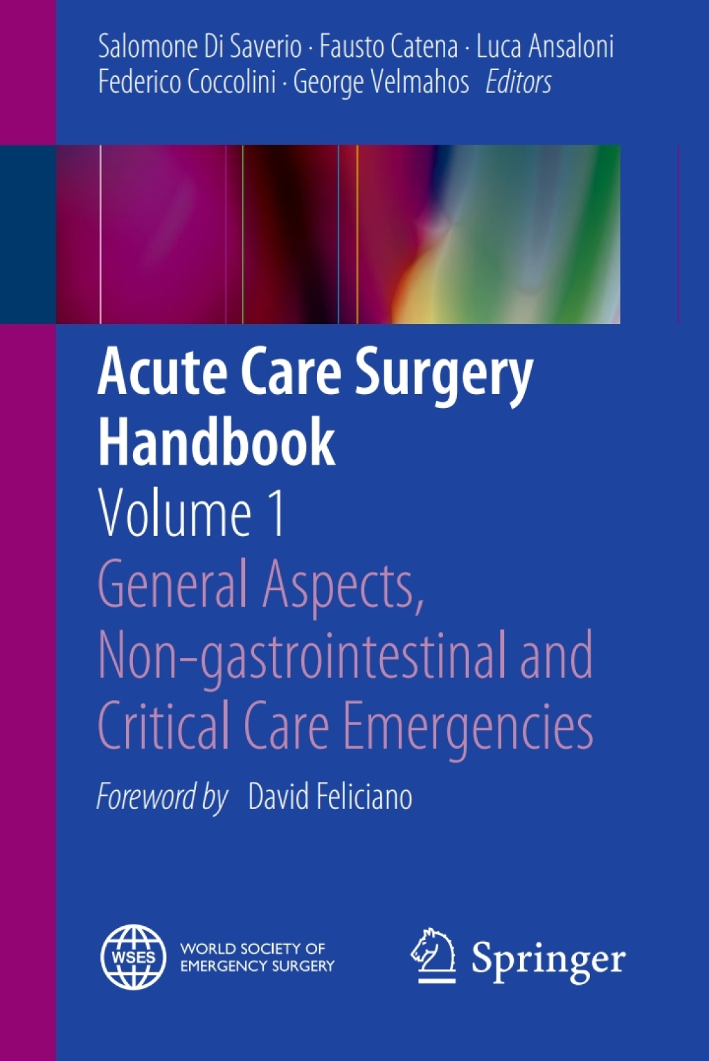 Acute Care Surgery Handbook Volume 1 General Aspects, Non-gastrointestinal and Critical Care Emergencies 
