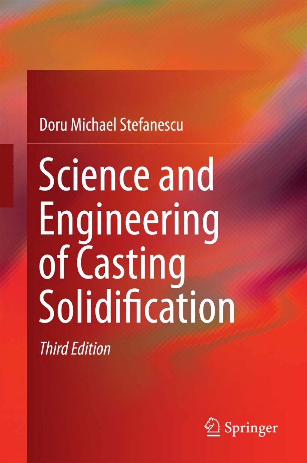 Science and Engineering of Casting Solidification 3rd Edition