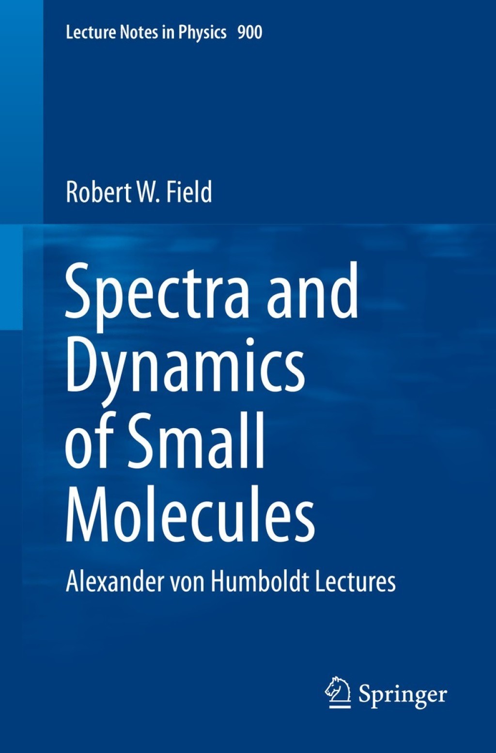 Spectra and Dynamics of Small Molecules Alexander von Humboldt Lectures 