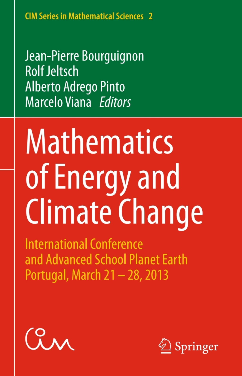 Mathematics of Energy and Climate Change International Conference and Advanced School Planet Earth, Portugal, March 21-28, 2013 
