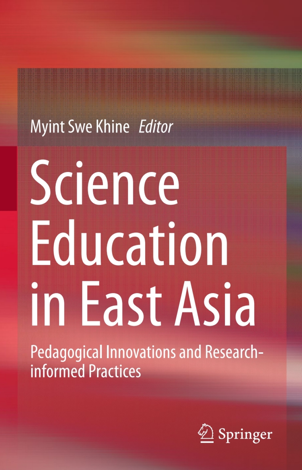 Science Education in East Asia Pedagogical Innovations and Research-informed Practices 