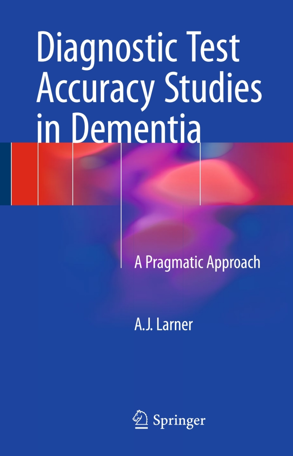 Diagnostic Test Accuracy Studies in Dementia A Pragmatic Approach 
