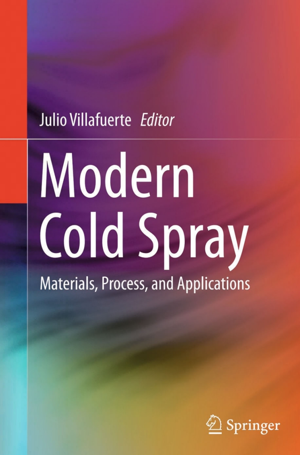 Modern Cold Spray Materials, Process, and Applications 