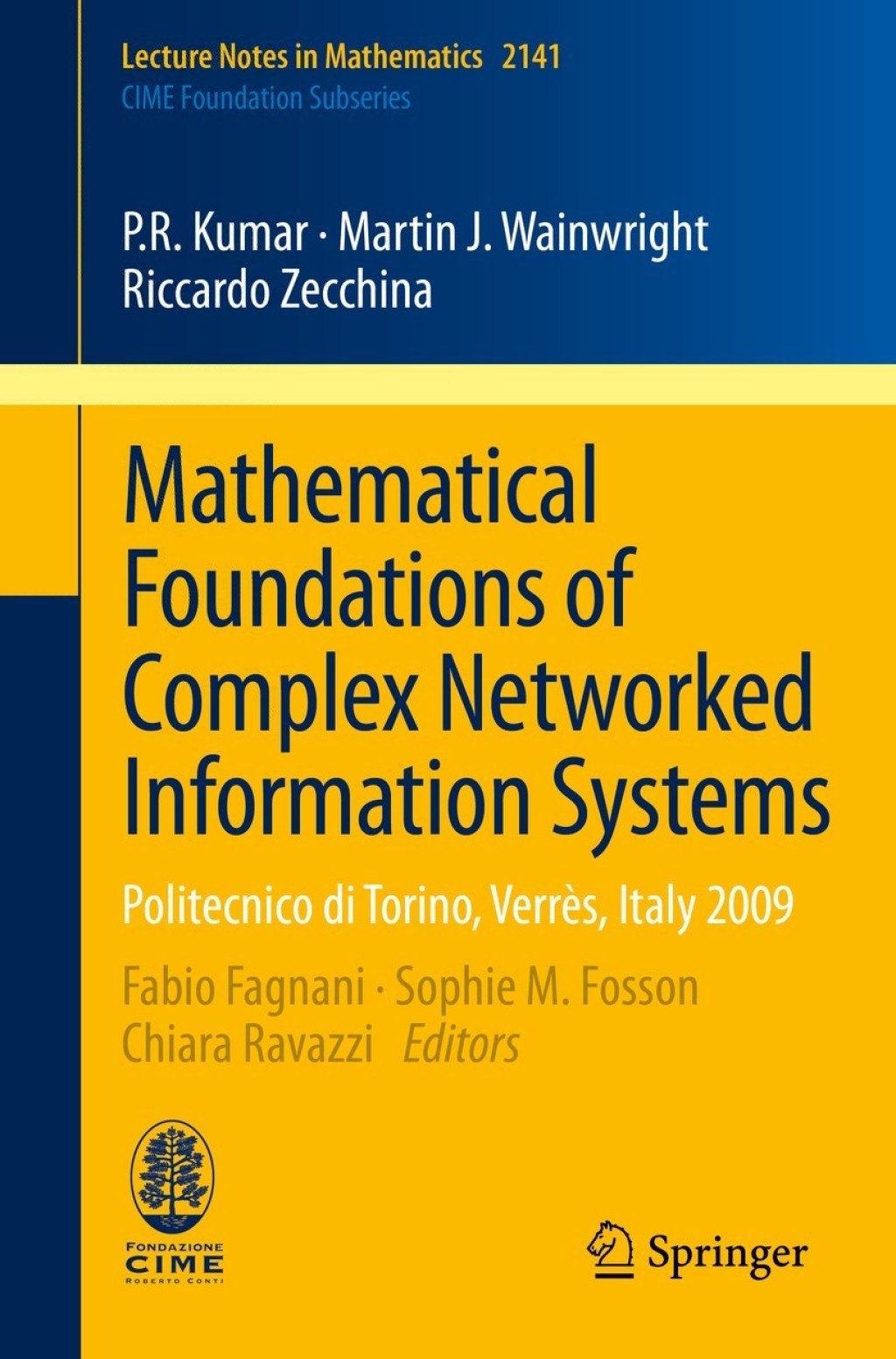 Mathematical Foundations of Complex Networked Information Systems Politecnico di Torino, VerrÃƒÂ¨s, Italy 2009 