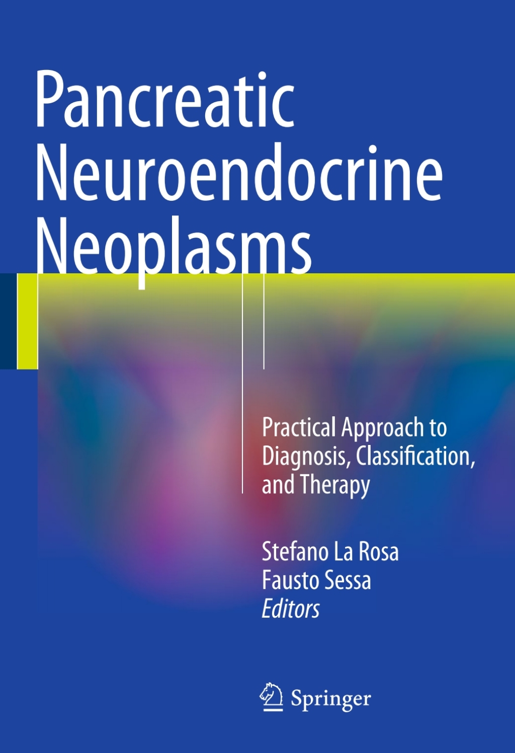 Pancreatic Neuroendocrine Neoplasms Practical Approach to Diagnosis, Classification, and Therapy 