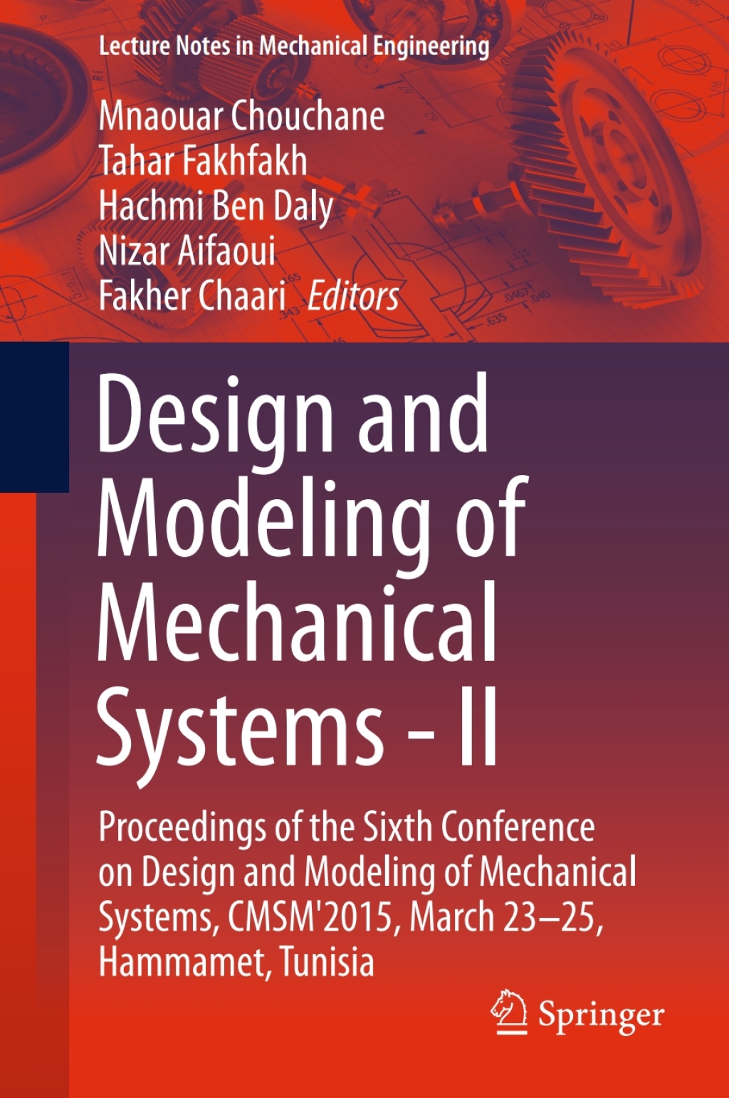 Design and Modeling of Mechanical Systems - II Proceedings of the Sixth Conference on Design and Modeling of Mechanical Systems, CMSM'2015, March 23-25, Hammamet, Tunisia 