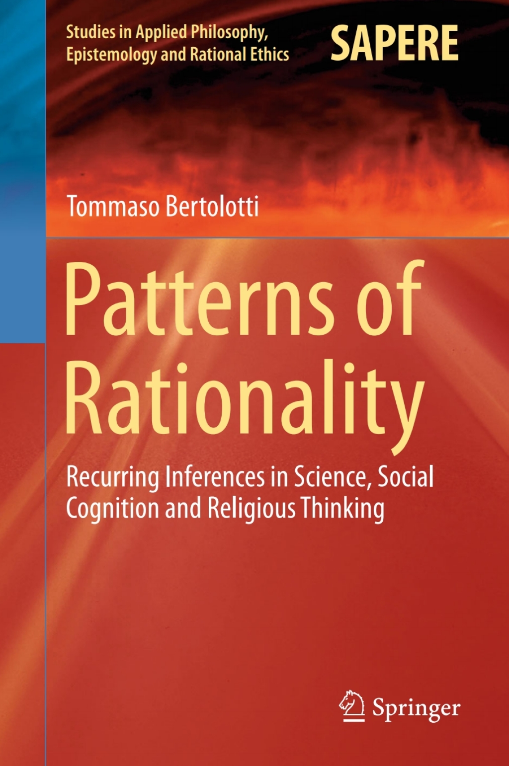 Patterns of Rationality Recurring Inferences in Science, Social Cognition and Religious Thinking 