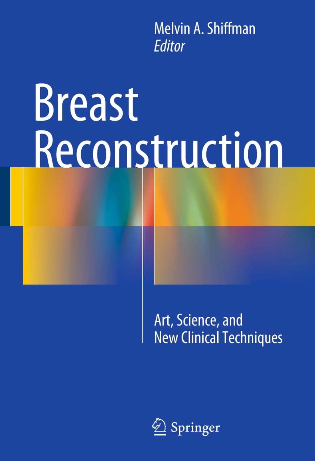 Breast Reconstruction Art, Science, and New Clinical Techniques 