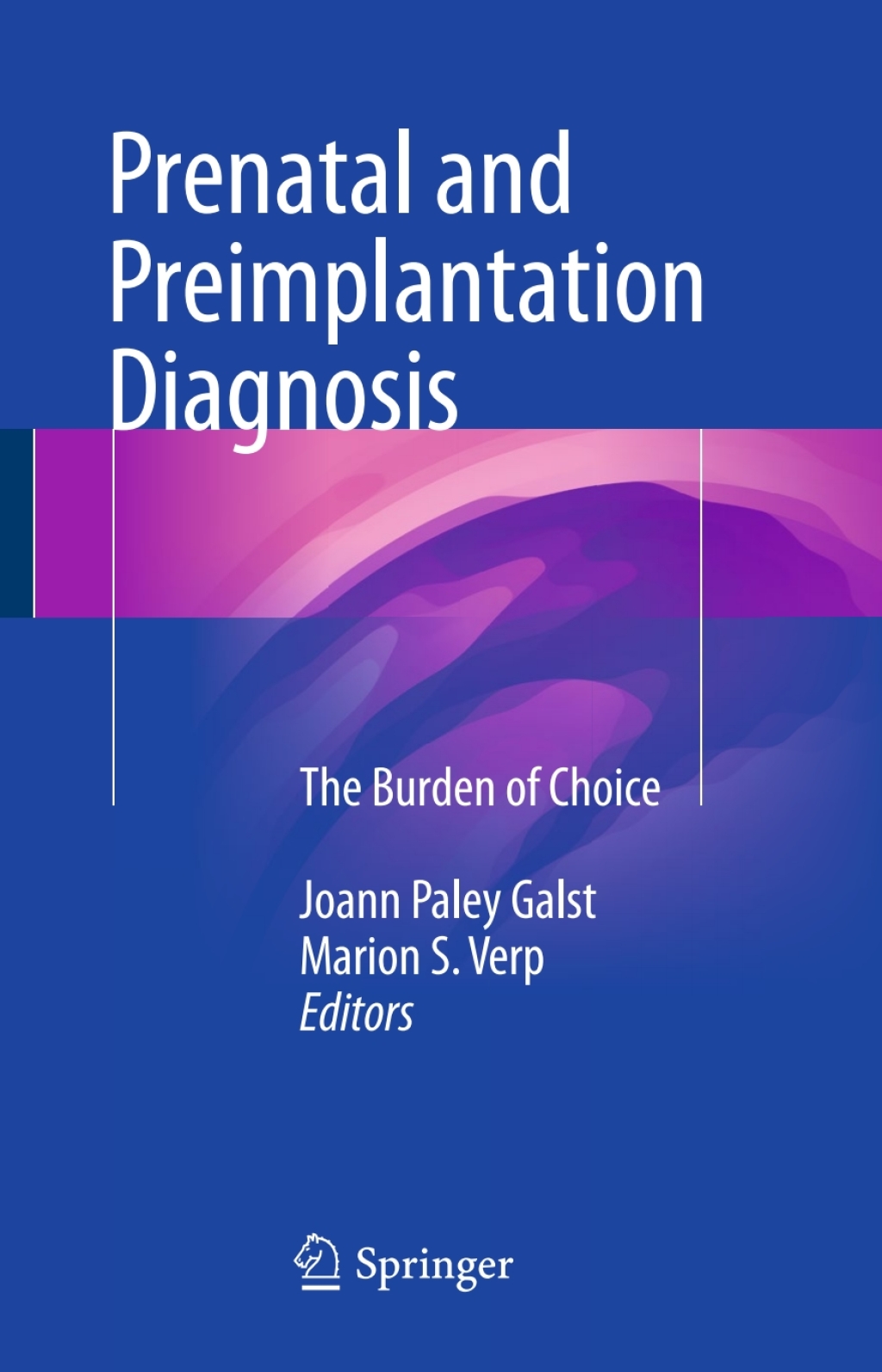 Prenatal and Preimplantation Diagnosis The Burden of Choice 