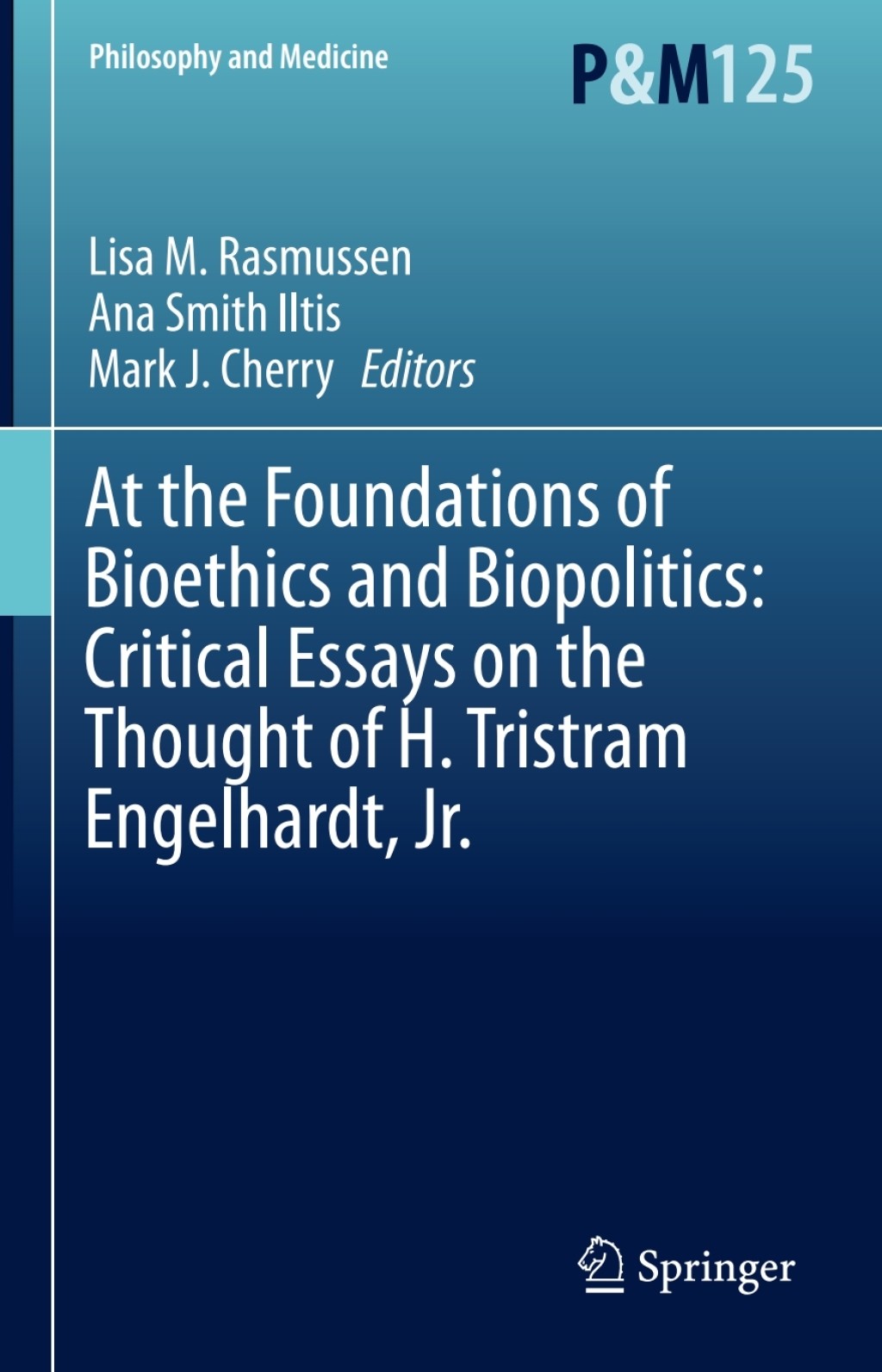 At the Foundations of Bioethics and Biopolitics: Critical Essays on the Thought of H. Tristram Engelhardt, Jr. 