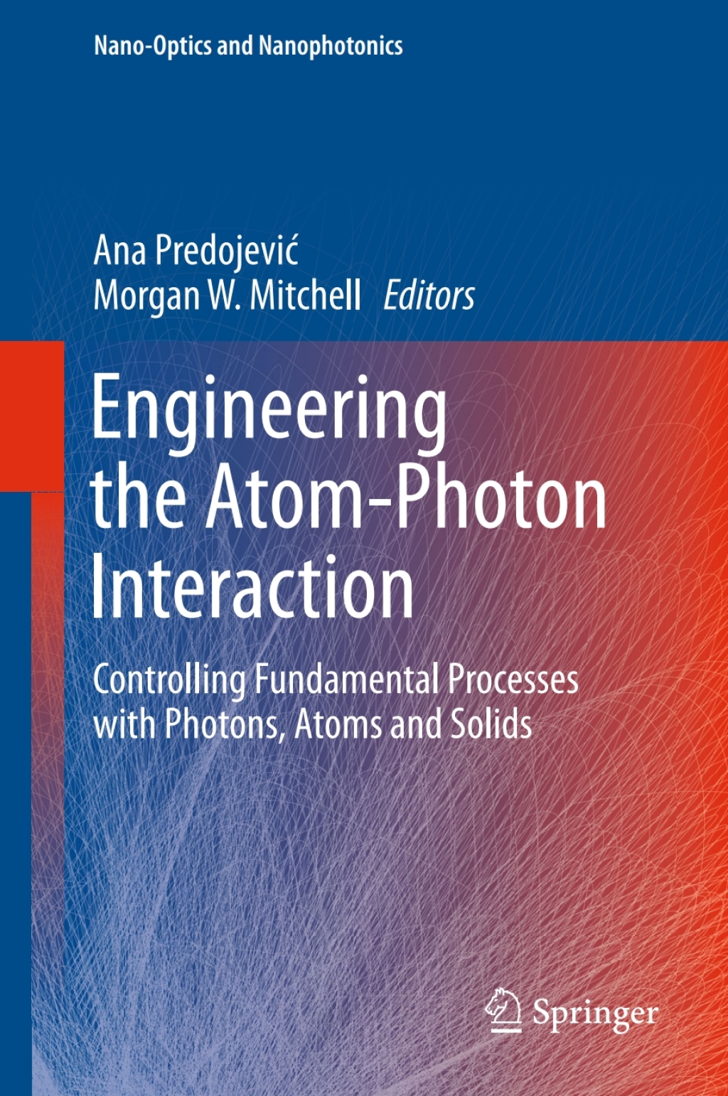 Engineering the Atom-Photon Interaction Controlling Fundamental Processes with Photons, Atoms and Solids 