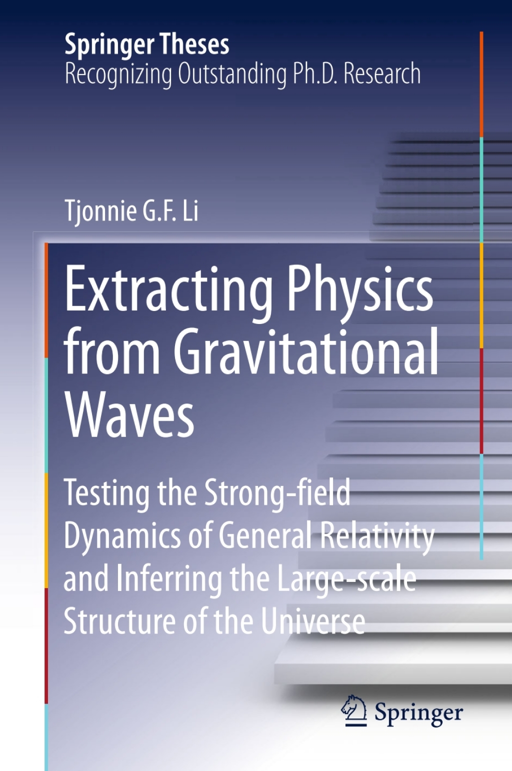 Extracting Physics from Gravitational Waves Testing the Strong-field Dynamics of General Relativity and Inferring the Large-scale Structure of the Universe 