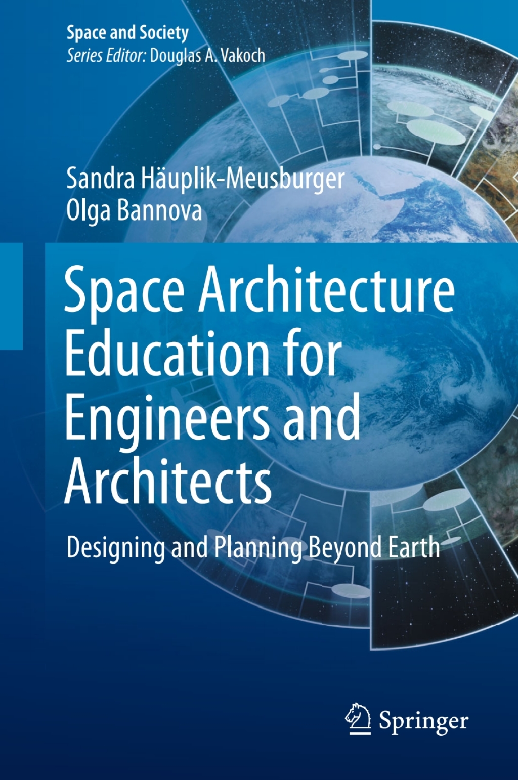 Space Architecture Education for Engineers and Architects Designing and Planning Beyond Earth 